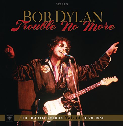 trouble no more bootleg series 13 1979-1981 8 cd 1 dvd