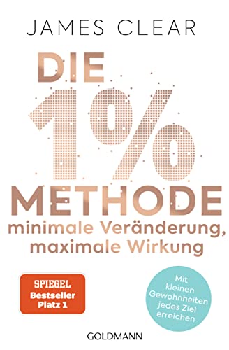 1%-Methode, minimale Veränderung, maximale Wirkung  Ziele mit kleinen Gewohnheiten erreichen