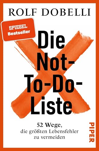 Not-To-Do-Liste: 52 Wege zu mehr Erfolg & Klarheit  eBook Kindle/Piper Verlag