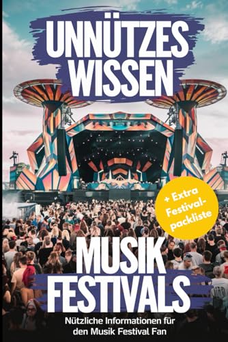 unnützes wissen festivals 100 spannende fakten über musikfestivals weltweit