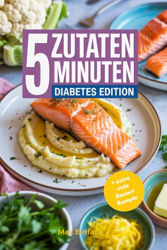 5 Minuten 5 Zutaten Diabetes-Kochbuch, über 50 gesunde Rezepte für Diabetiker