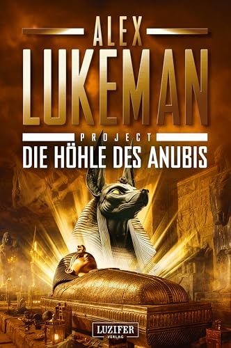 Die Höhle des Anubis: Thriller E-Book von Alex Lukeman | 4,4* > 400 Bewertungen